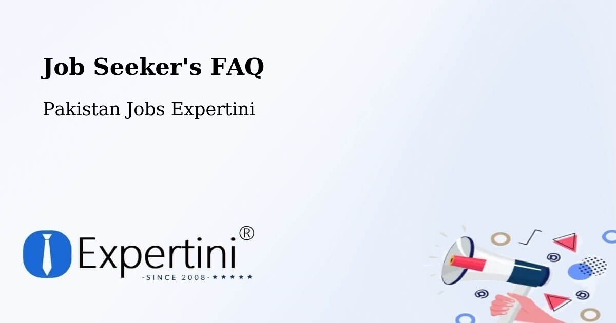 Job Seeker FAQ – Wah - Pakistan Jobs Expertini